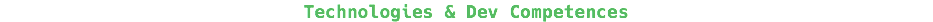 Technologies & Dev Competences