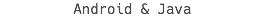 Android & Java