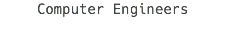 Computer Engineers