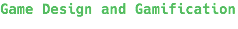 Game Design and Gamification 